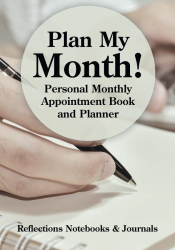 Plan My Month! Personal Monthly Appointment Book and Planner