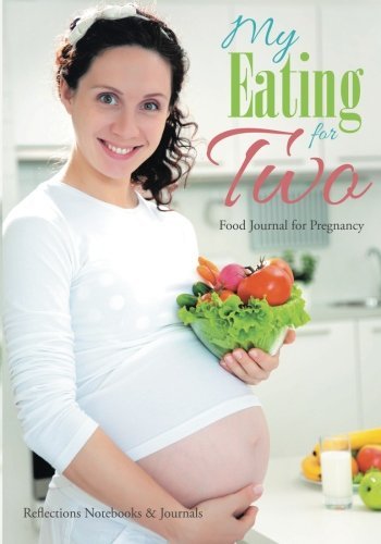 My Eating for Two Food Journal for Pregnancy