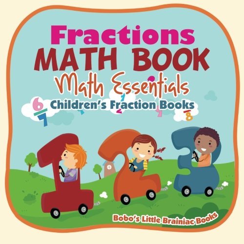 Fractions Math Book : Math Essentials: Children’s Fraction Books