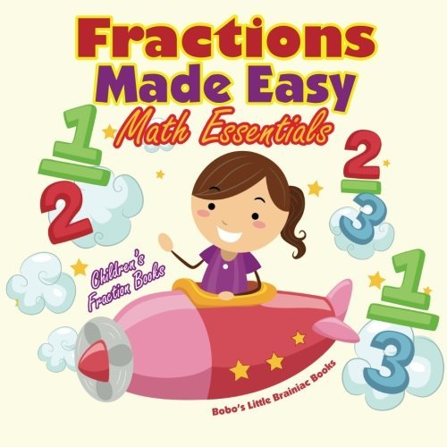 Fractions Made Easy Math Essentials: Children’s Fraction Books