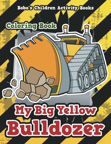 My Big Yellow Bulldozer Coloring Book