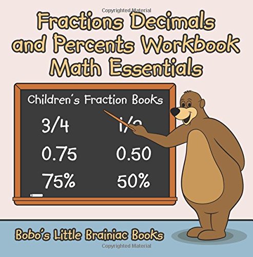 Fractions Decimals and Percents Workbook Math Essentials: Children’s Fraction Books