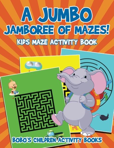 A Jumbo Jamboree of Mazes! Kids Maze Activity Book