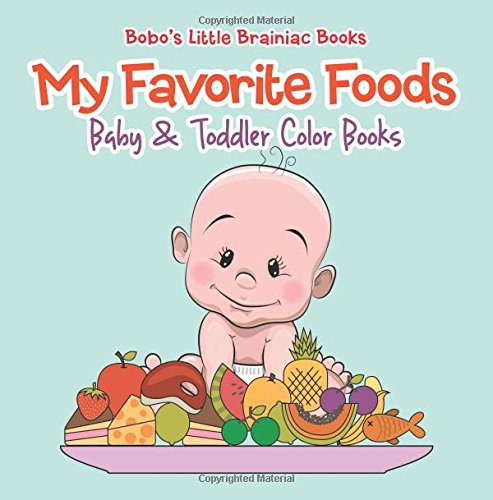 My Favorite Foods : Baby & Toddler Color Books