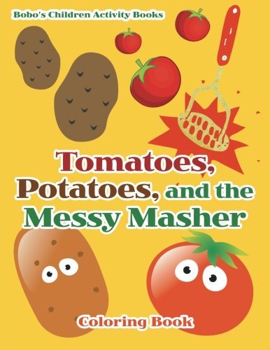 Tomatoes, Potatoes, and the Messy Masher Coloring Book