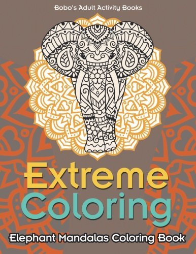 Extreme Coloring: Elephant Mandalas Coloring Book