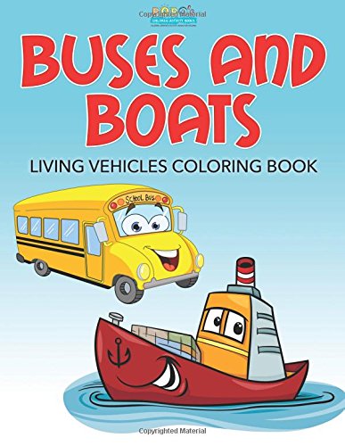 Buses and Boats: Living Vehicles Coloring Book