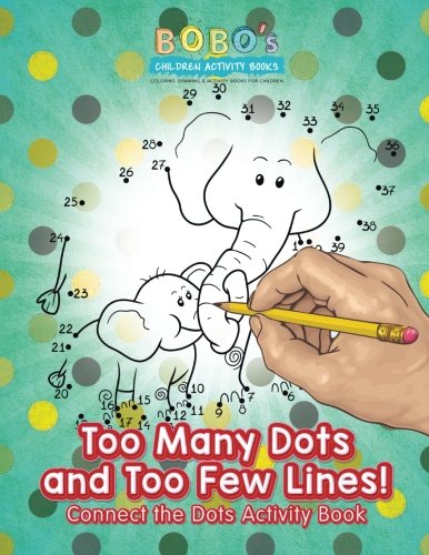 Too Many Dots and Too Few Lines! Connect the Dots Activity Book