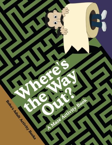 Where’s the Way Out? A Maze Activity Book