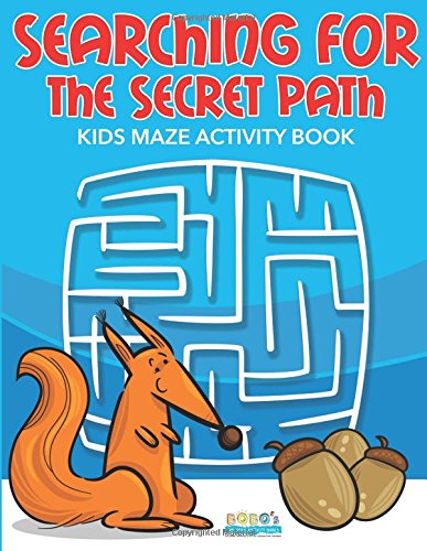 Searching for the Secret Path: Kids Maze Activity Book