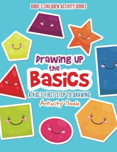 Drawing Up the Basics: A Kid’s First Step to Drawing Activity Book