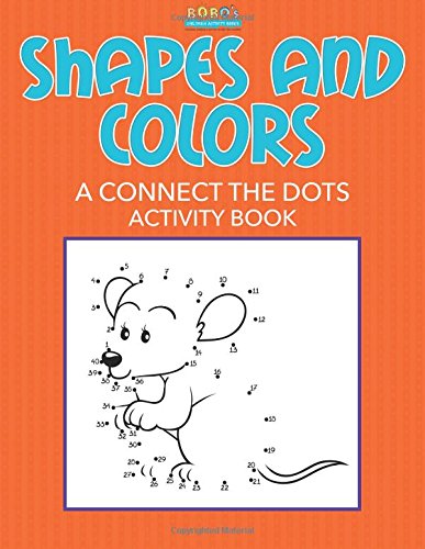 Shapes and Colors: A Connect the Dots Activity Book