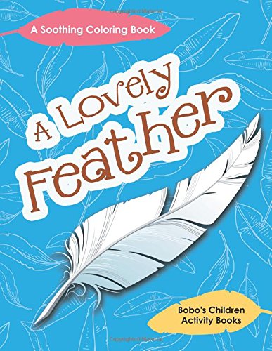 A Lovely Feather: A Soothing Coloring Book