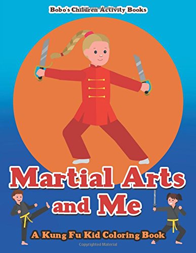 Martial Arts and Me: A Kung Fu Kid Coloring Book