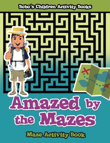 Amazed by the Mazes: Maze Activity Book