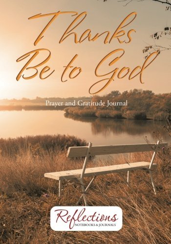 Thanks Be To God Prayer and Gratitude Journal