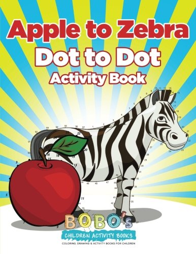 Apple to Zebra: Dot to Dot Activity Book