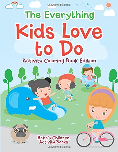 The Everything Kids Love to Do Activity Coloring Book Edition