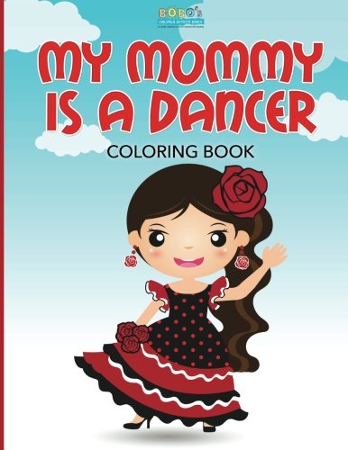 My Mommy Is A Dancer Coloring Book