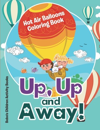 Up, Up and Away! Hot Air Balloons Coloring Book