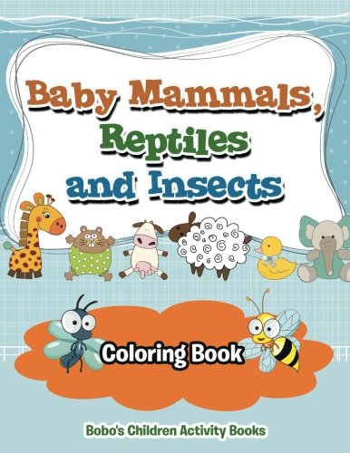 Baby Mammals, Reptiles and Insects Coloring Book