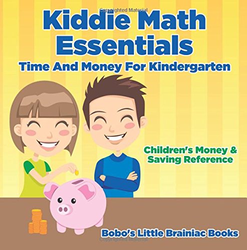 Kiddie Math Essentials – Time And Money For Kindergarten : Children’s Money & Saving Reference