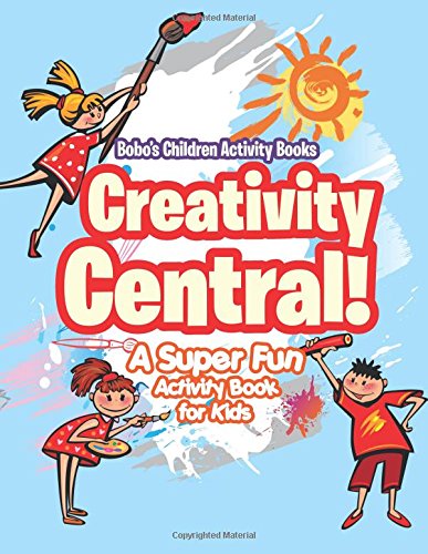 Creativity Central! A Super Fun Activity Book for Kids