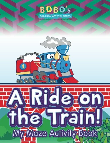 A Ride on the Train! My Maze Activity Book