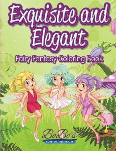 Exquisite and Elegant: Fairy Fantasy Coloring Book