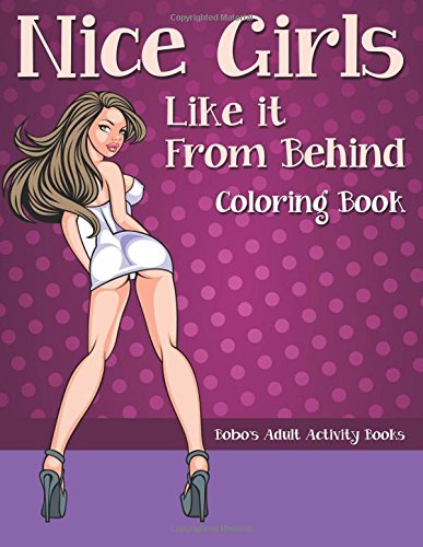 Nice Girls Like It From Behind Coloring Book