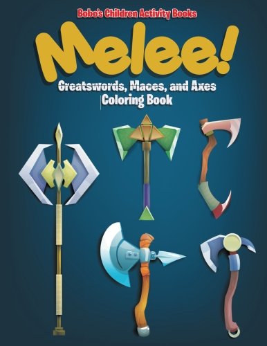 Melee! Great Swords, Maces, and Axes Coloring Book