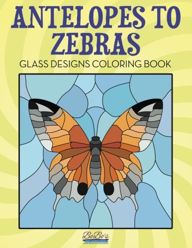 Antelopes to Zebras: Glass Designs Coloring Book