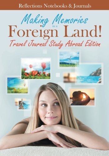 Making Memories in a Foreign Land! Travel Journal Study Abroad Edition