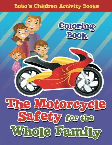 The Motorcycle Safety for the Whole Family Coloring Book