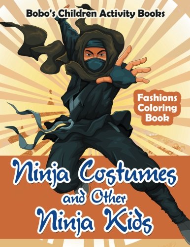 Ninja Costumes and Other Ninja Kids Fashions Coloring Book