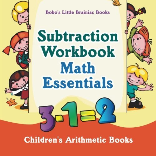 Subtraction Workbook Math Essentials | Children’s Arithmetic Books