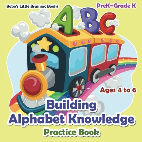 Building Alphabet Knowledge Practice Book | PreK-Grade K – Ages 4 to 6