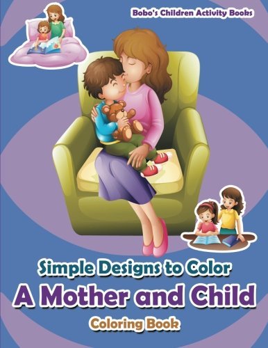 Simple Designs to Color: A Mother and Child Coloring Book