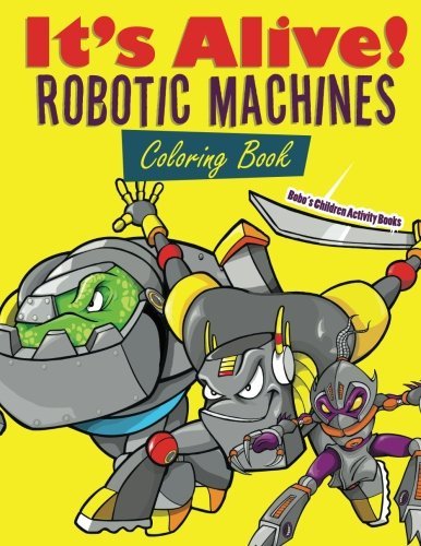 It’s Alive! Robotic Machines Coloring Book