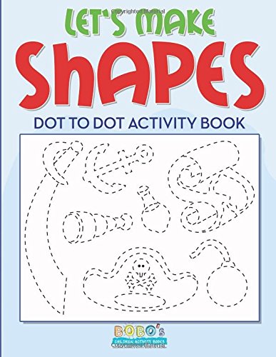 Let’s Make Shapes: Dot to Dot Activity Book