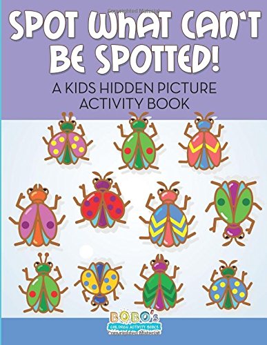 Spot What Can’t Be Spotted! A Kids Hidden Picture Activity Book