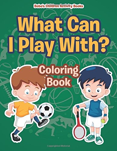 What Can I Play With? coloring book