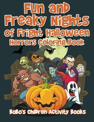 Fun and Freaky Nights of Fright Halloween Horrors Coloring Book