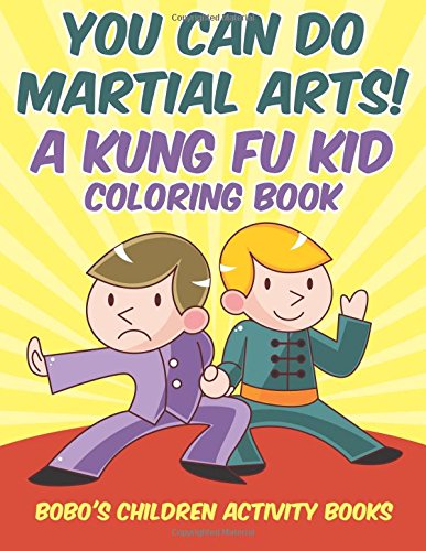 You Can Do Martial Arts! A Kung Fu Kid Coloring Book