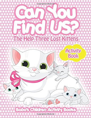 Can You Find US? The Help Three Lost Kittens Activity Book