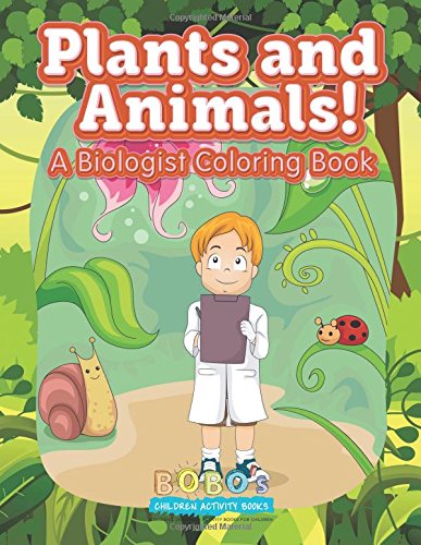 Plants and Animals! A Biologist Coloring Book