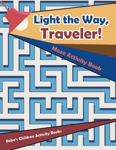 Light the Way, Traveler! Maze Activity Book