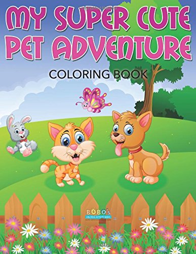 My Super Cute Pet Adventure Coloring Book