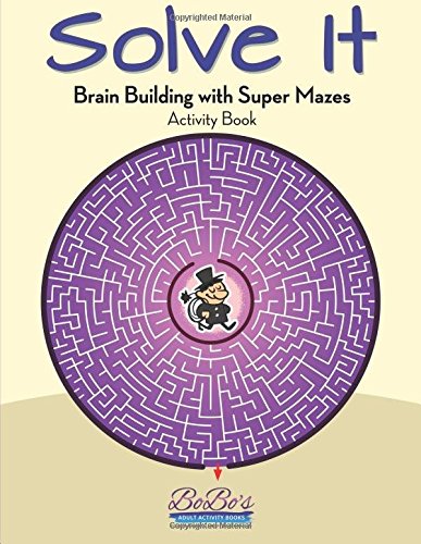 Solve It: Brain Building with Super Mazes Activity Book