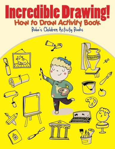 Incredible Drawing! How to Draw Activity Book